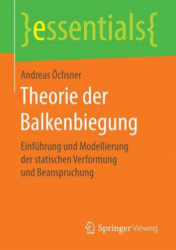 Theorie der Balkenbiegung: Einfuhrung und Modellierung der statischen Verformung und Beanspruchung