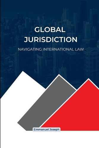 Cover image for Global Jurisdiction, Navigating International Law