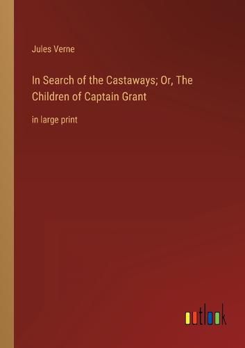 Cover image for In Search of the Castaways; Or, The Children of Captain Grant
