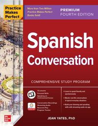 Cover image for Practice Makes Perfect: Spanish Conversation, Premium Fourth Edition