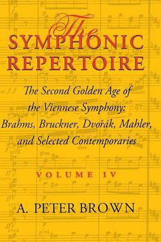 Cover image for The Symphonic Repertoire, Volume IV: The Second Golden Age of the Viennese Symphony: Brahms, Bruckner, Dvorak, Mahler, and Selected Contemporaries