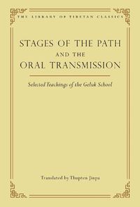 Cover image for Stages of the Path and the Oral Transmission: Selected Teachings of the Geluk School