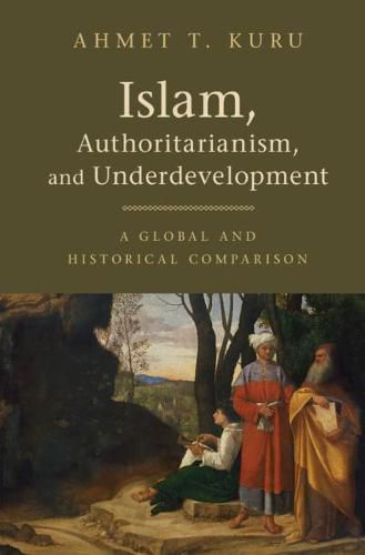 Cover image for Islam, Authoritarianism, and Underdevelopment: A Global and Historical Comparison