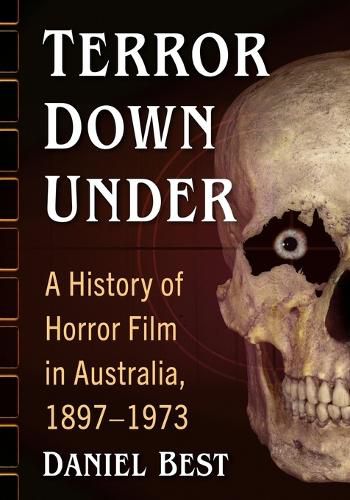 Cover image for Terror Down Under: A History of Horror Film in Australia, 1897-1973