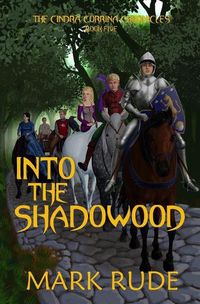 Cover image for Into the Shadowood: The Cindra Corrina Chronicles Book Five