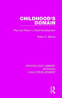 Cover image for Childhood's Domain: Play and Place in Child Development