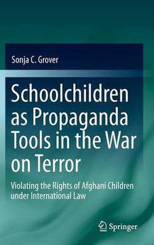 Cover image for Schoolchildren as Propaganda Tools in the War on Terror: Violating the Rights of Afghani Children under International Law