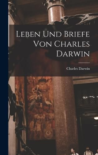 Cover image for Leben und Briefe von Charles Darwin