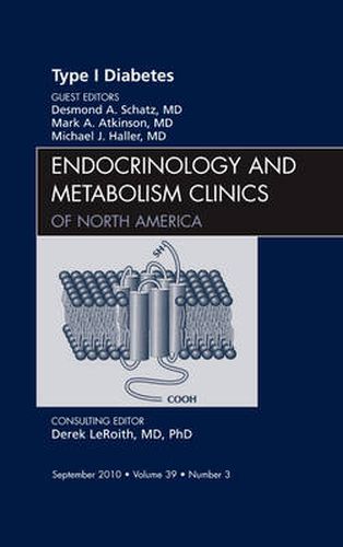 Cover image for Type 1 Diabetes, An Issue of Endocrinology and Metabolism Clinics of North America