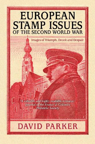 Cover image for European Stamp Issues of the Second World War: Images of Triumph, Deceit and Despair