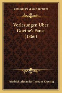 Cover image for Vorlesungen Uber Goethe's Faust (1866)