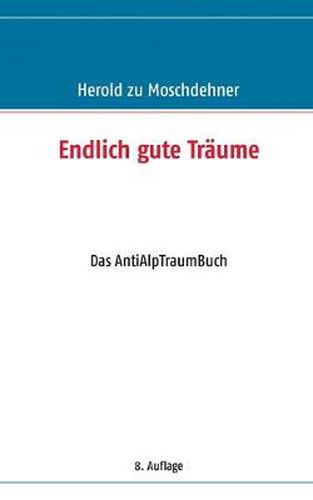 Cover image for Endlich gute Traume: Das AntiAlpTraumBuch