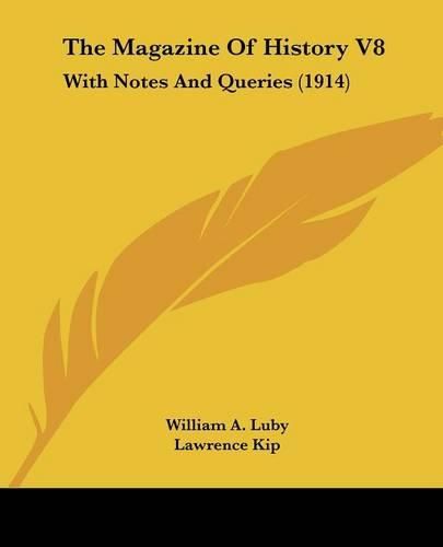 Cover image for The Magazine of History V8: With Notes and Queries (1914)