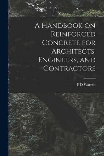 Cover image for A Handbook on Reinforced Concrete for Architects, Engineers, and Contractors