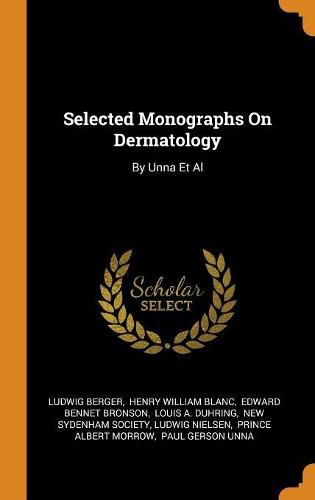 Selected Monographs on Dermatology: By Unna et al