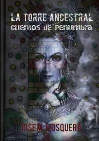 Cover image for LA Torre Ancestral Cuentos De Penumbra