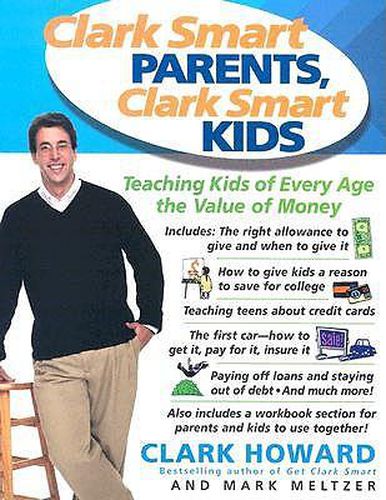 Cover image for Clark Smart Parents, Clark Smart Kids: Teaching Kids of Every Age the Value of Money
