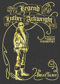 Cover image for The Legend of Luther Arkwright: With an Introduction by Adrian Tchaikovsky