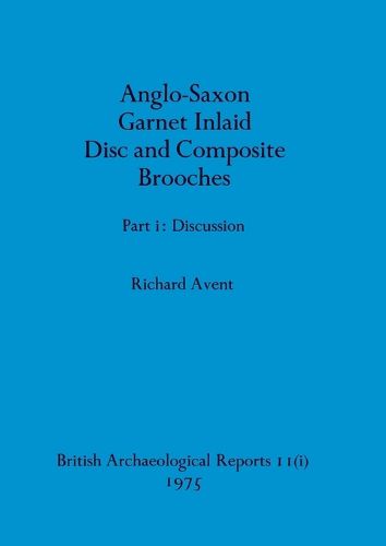 Cover image for Anglo-Saxon Garnet Inlaid Disc and Composite Brooches part i