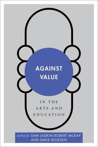 Against Value in the Arts and Education