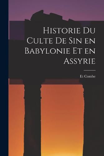 Cover image for Historie du Culte de Sin en Babylonie et en Assyrie