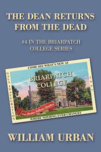 Cover image for THE DEAN RETURNS From the Dead: #4 in the Briarpatch College Series