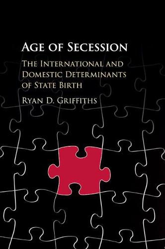 Cover image for Age of Secession: The International and Domestic Determinants of State Birth