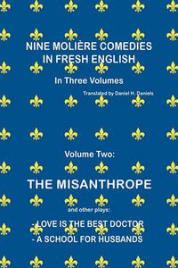 Cover image for Nine Moliere Comedies in Fresh English: Volume II -The Misanthrope