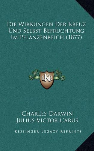 Die Wirkungen Der Kreuz Und Selbst-Befruchtung Im Pflanzenreich (1877)