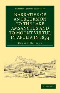 Cover image for Narrative of an Excursion to the Lake Amsanctus and to Mount Vultur in Apulia in 1834