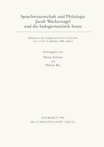 Cover image for Sprachwissenschaft Und Philologie. Jacob Wackernagel Und Die Indogermanistik Heute: Kolloquium Der Indogermanischen Gesellschaft Vom 13. Bis 15. Oktober 1988 in Basel