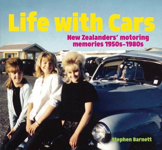 Cover image for Life with Cars: New Zealanders' motoring memories 1950s-1980s