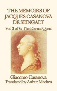 Cover image for The Memoirs of Jacques Casanova de Seingalt Vol. 3 the Eternal Quest