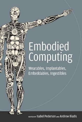 Cover image for Embodied Computing: Wearables, Implantables, Embeddables, Ingestibles