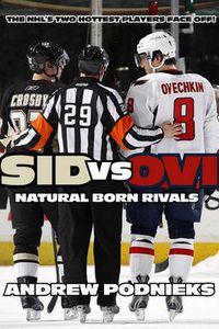 Cover image for Sid vs. Ovi: Crosby and Ovechkin - Natural Born Rivals