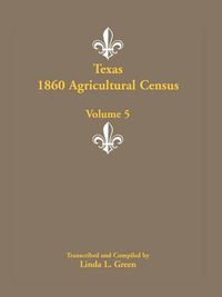 Cover image for Texas 1860 Agricultural Census, Volume 5