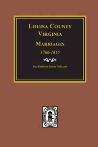 Cover image for Louisa County, Virginia 1766-1815, Marriages Of.