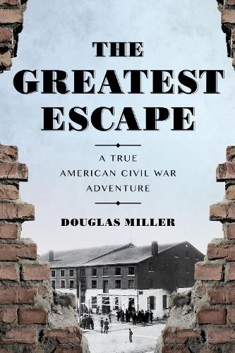 Cover image for Greatest Escape: A True American Civil War Adventure