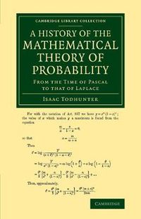 Cover image for A History of the Mathematical Theory of Probability: From the Time of Pascal to that of Laplace