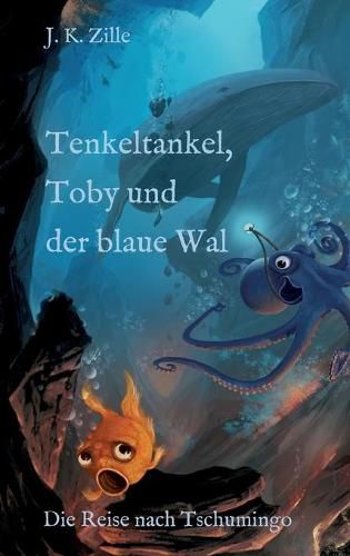 Cover image for Tenkeltankel, Toby und der blaue Wal: Die Reise nach Tschumingo