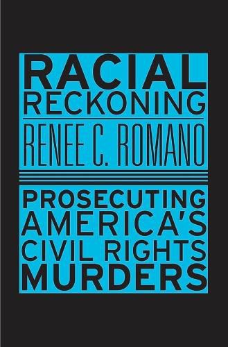 Cover image for Racial Reckoning: Prosecuting America's Civil Rights Murders