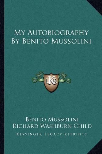 My Autobiography by Benito Mussolini