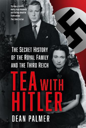 Cover image for Tea with Hitler: The Secret History of the Royal Family and the Third Reich