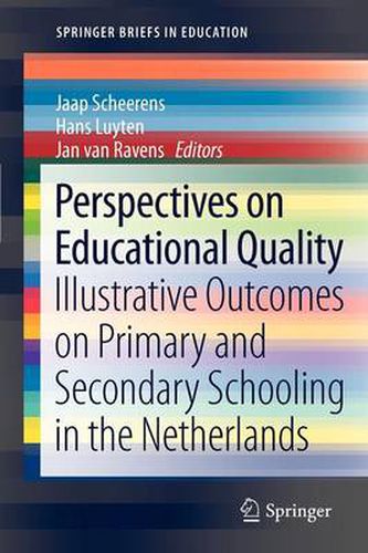 Perspectives on Educational Quality: Illustrative Outcomes on Primary and Secondary Schooling in the Netherlands