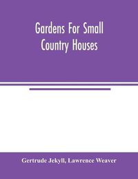 Cover image for Gardens for small country houses