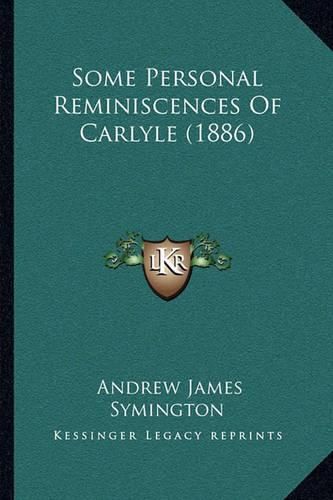 Some Personal Reminiscences of Carlyle (1886)