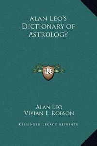 Cover image for Alan Leo's Dictionary of Astrology