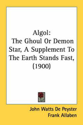 Cover image for ALGOL: The Ghoul or Demon Star, a Supplement to the Earth Stands Fast, (1900)