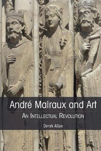 Cover image for Andre Malraux and Art: An Intellectual Revolution