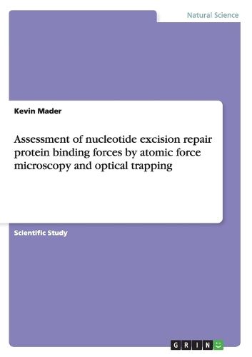 Cover image for Assessment of nucleotide excision repair protein binding forces by atomic force microscopy and optical trapping